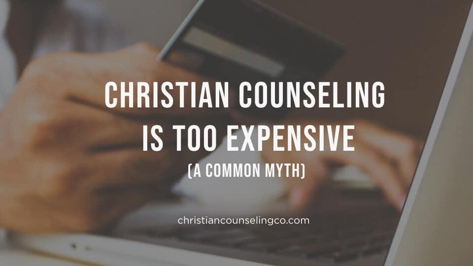 Christian Counseling Is Too Expensive (a common myth)