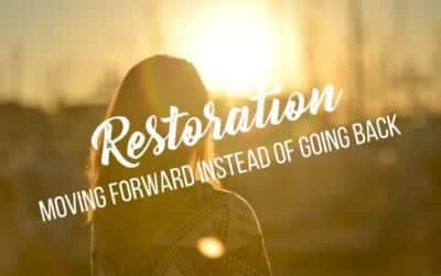 Restoration, moving forward instead of going back