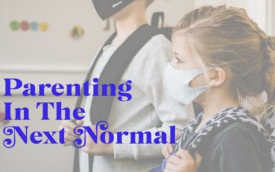 Parenting in The Next Normal