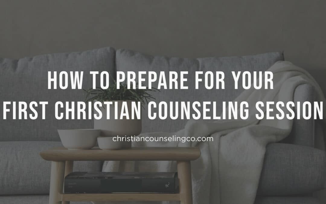how to prepare for your first Christian counseling session