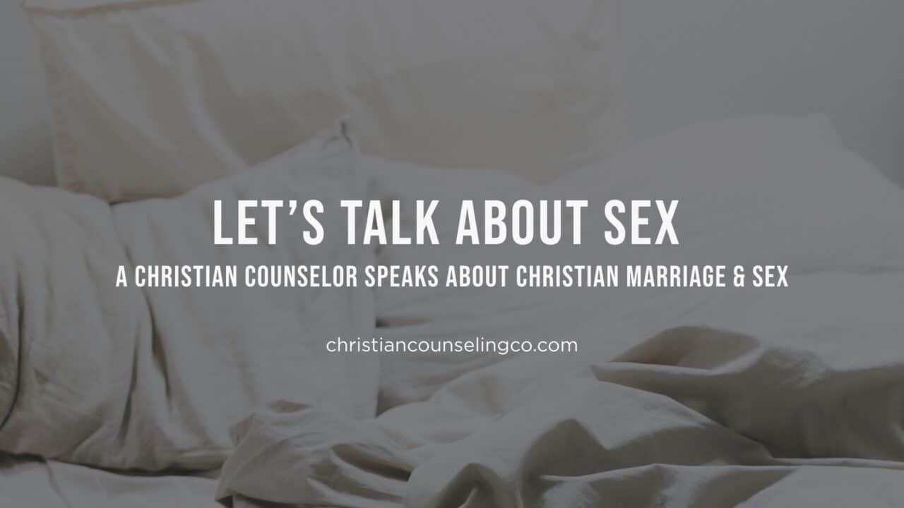 Lets Talk About Sex Cornerstone Christian Counseling 