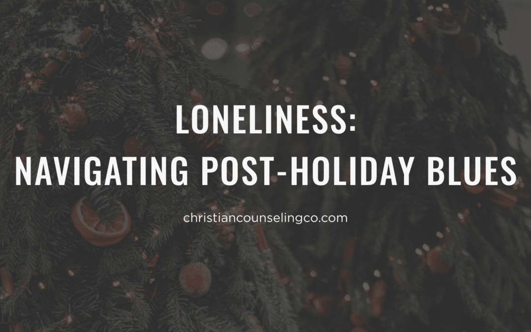 Loneliness: Navigating Post-Holiday Blues