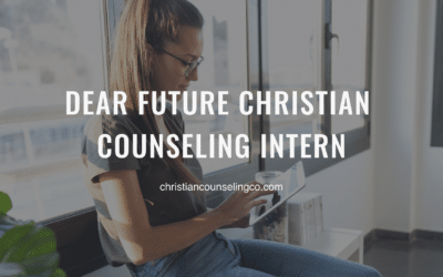 Dear Future Christian Counseling Interns