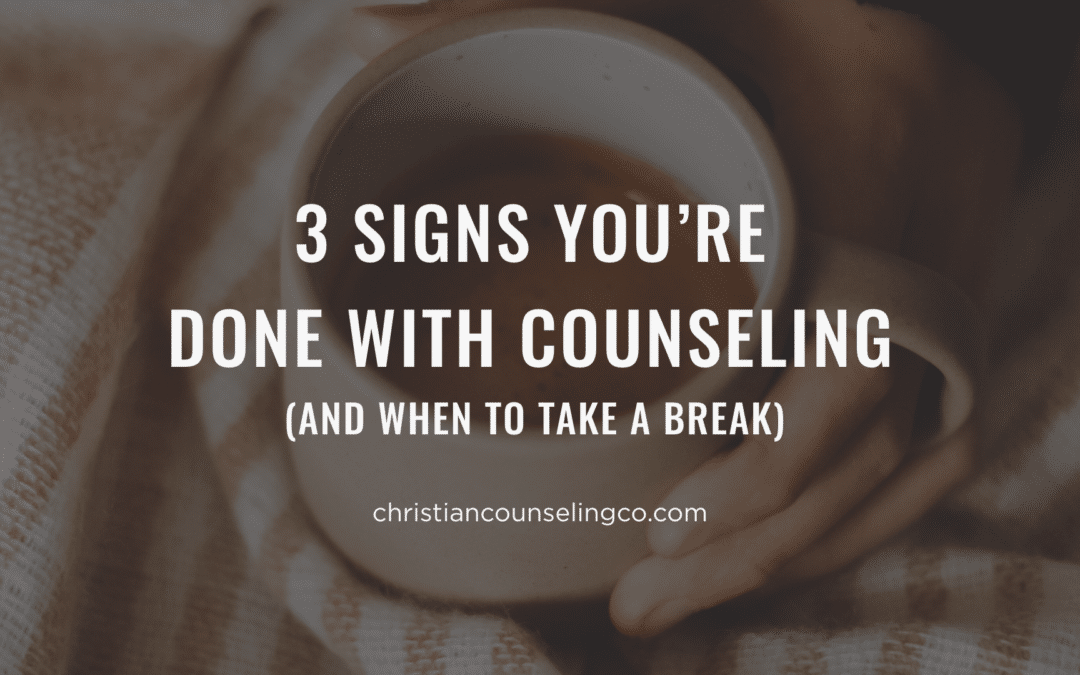 3 signs you're done with counseling (and when to just take a break)