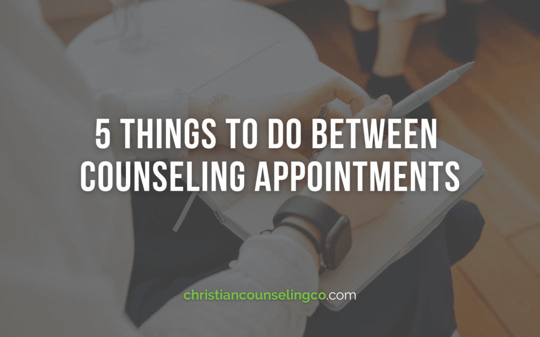 5 Things to do Between Counseling Appointments